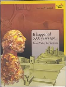 It Happened 5000 Years Ago… The Indus Valley Civilization